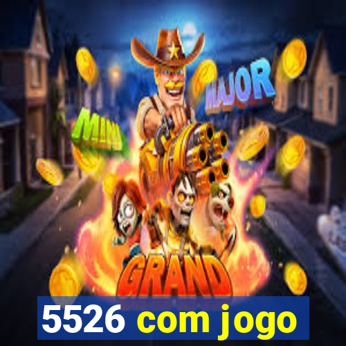 5526 com jogo